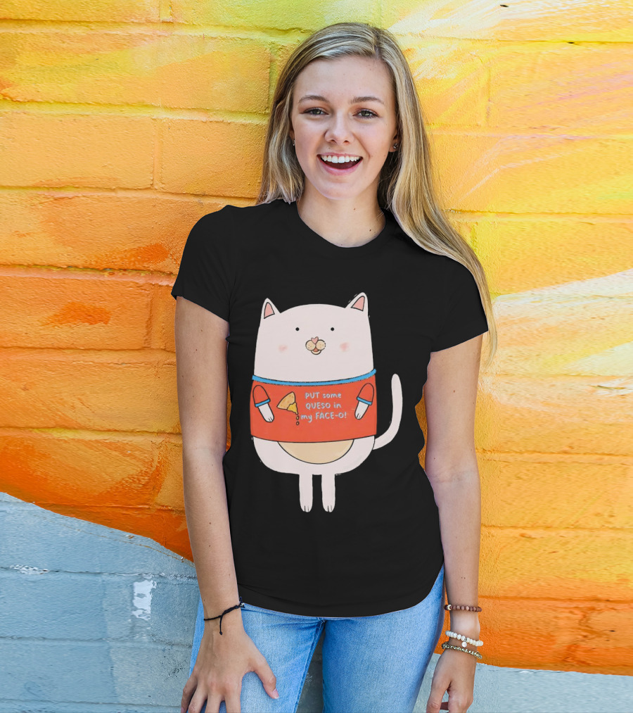 PUT Some QUESO In My FACE-O Cat With Cheese T-Shirt