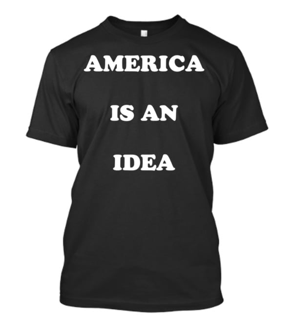 America Is An Idea T-Shirt