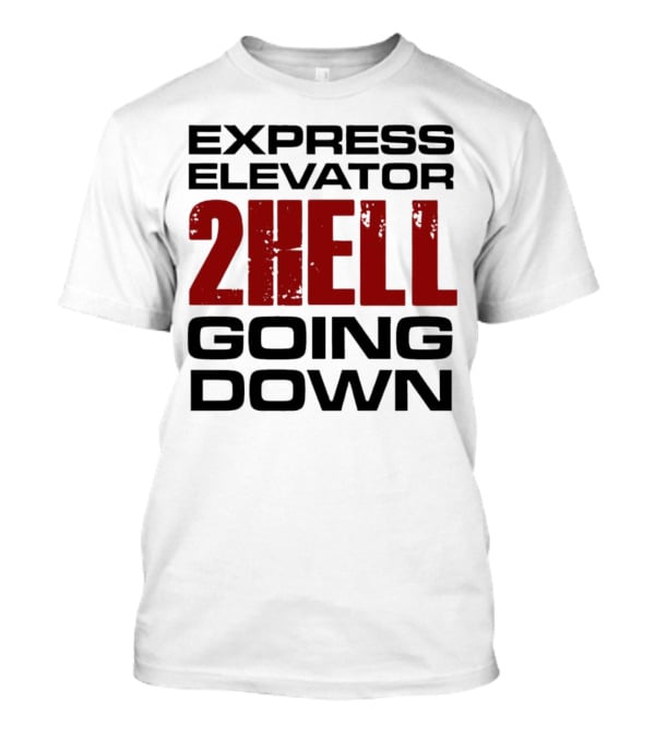 Express Elevator 2Hell Going Down T-Shirt