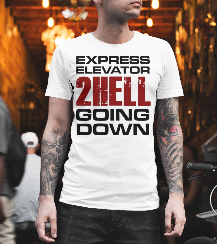 Express Elevator 2Hell Going Down T-Shirt