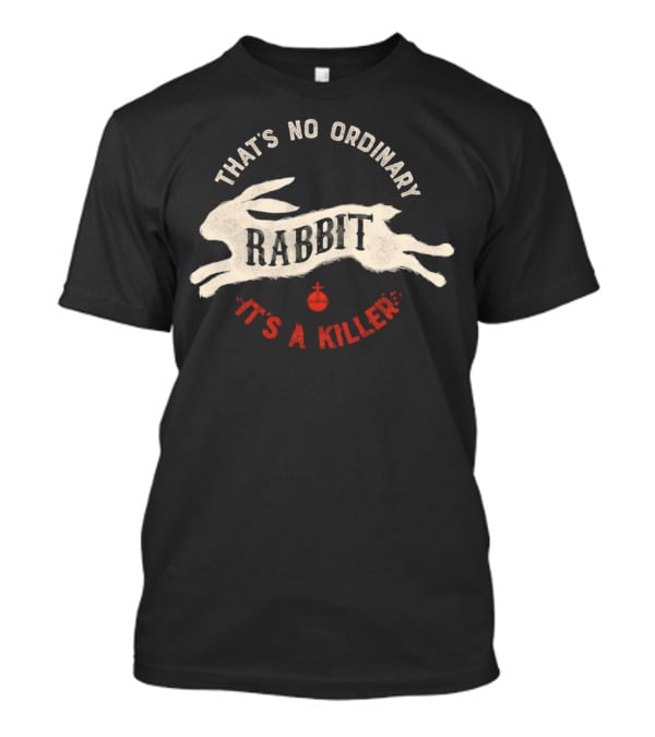That's No Ordinary Rabbit It's A Killer Monty Python And The Holy Grail T-Shirt