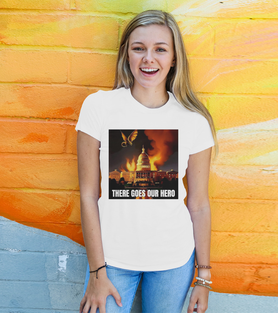 There Goes Our Hero With Dragon Capitol On Fire T-Shirt