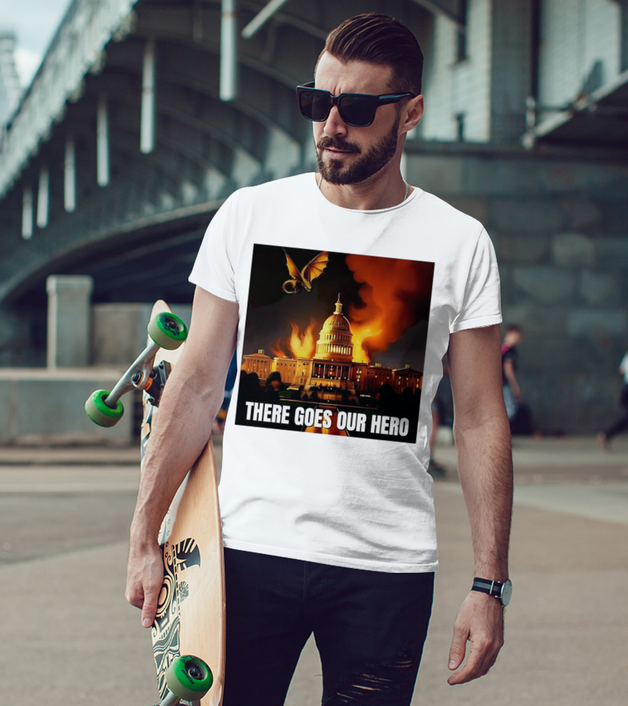 There Goes Our Hero With Dragon Capitol On Fire T-Shirt