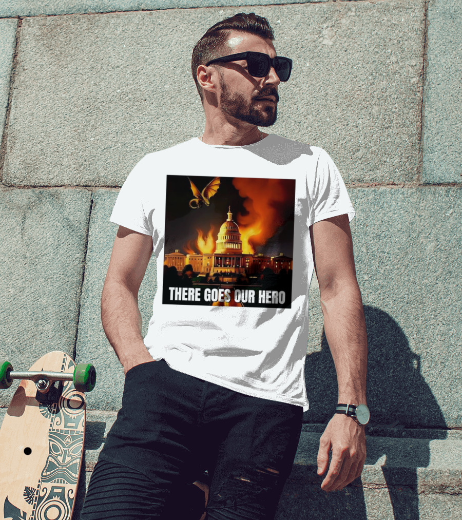 There Goes Our Hero With Dragon Capitol On Fire T-Shirt