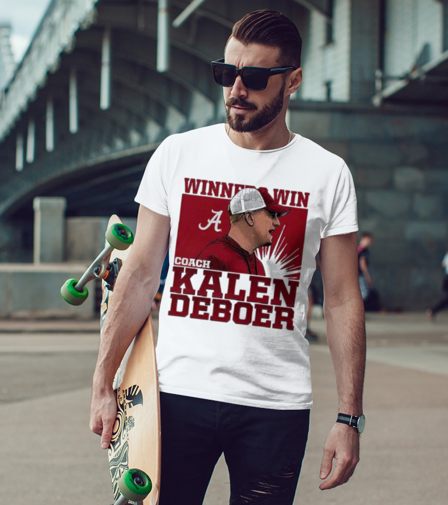 Winners Win Coach Kalen DeBoer Alabama Crimson Tide T-Shirt