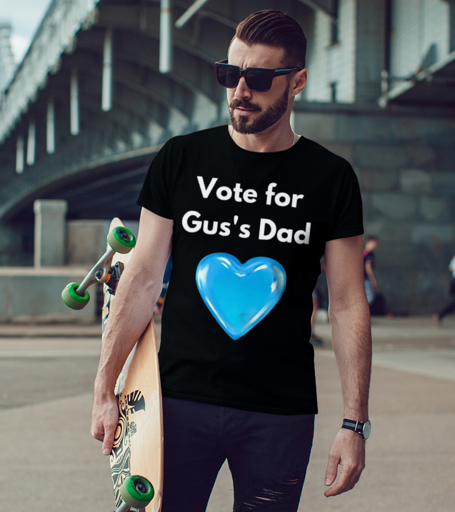 Vote For Gus's Dad Blue Heart Campaign T-Shirt
