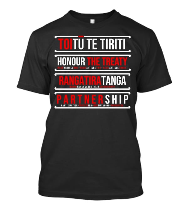 TOIŪ TE TIRITI Honour The Treaty Rangatiratanga Partnership Māori Never Ceded Their Sovereignty Participation Protection Our Matapono Principles T-Shirt