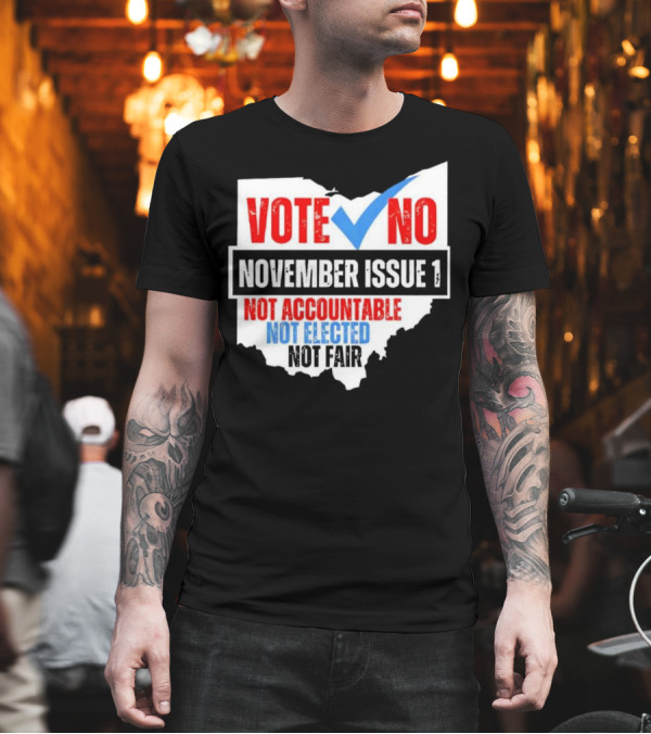 Vote No November Issue 1 Not Accountable Not Elected Not Fair Ohio Map Checkmark T-Shirt Vote No November Issue 1 Not Accountable Not Elected Not Fair Ohio Map Checkmark T-Shirt