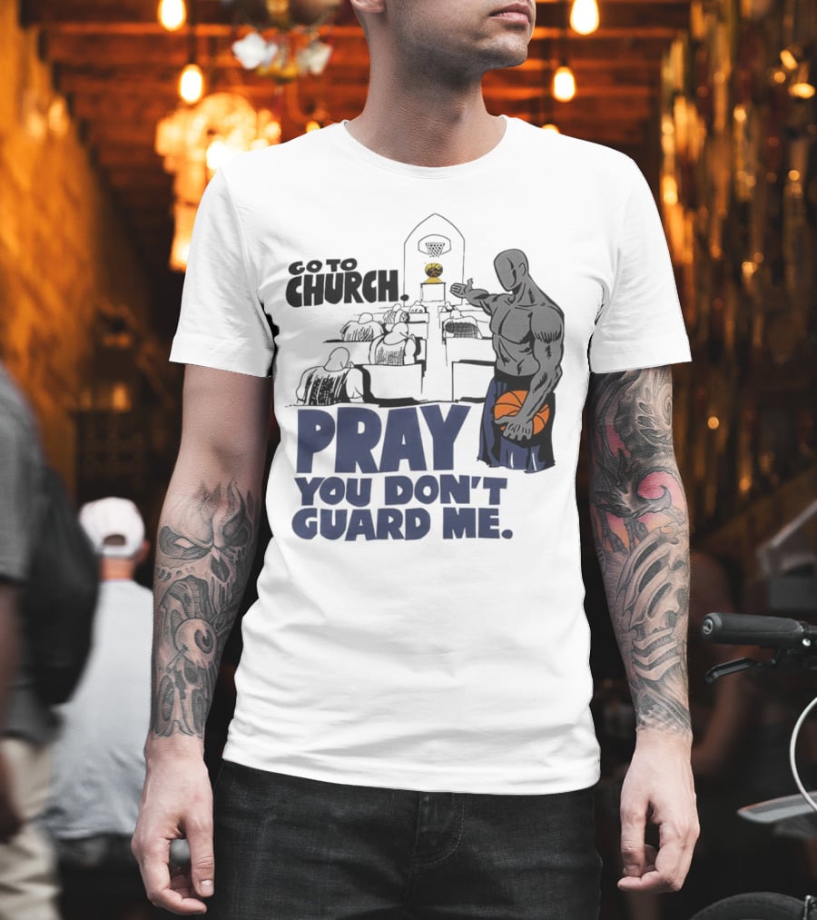 And1 Go to Church Pray You Don't Guard Me Basketball Player T-Shirt