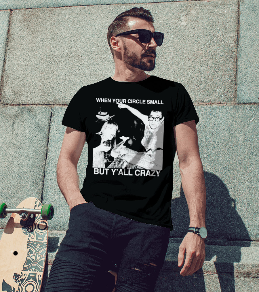When Your Circle Small But Y’all Crazy Taylor X Jack Antonoff T-Shirt