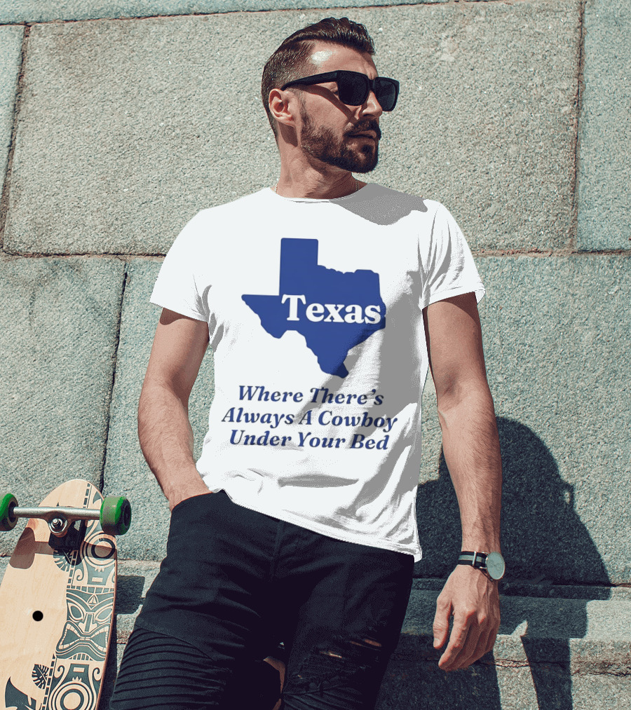 Texas Map Where There’s Always A Cowboy Under Your Bed T-Shirt