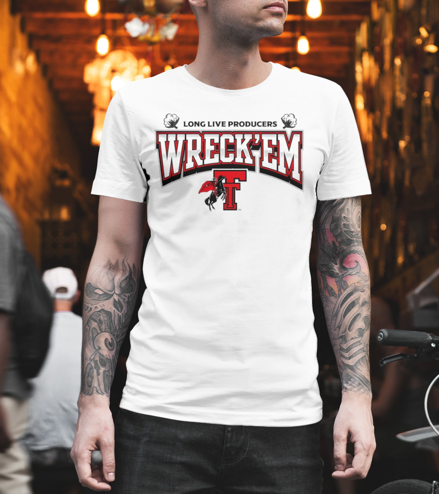Long Live Producers Wreck 'Em Texas Tech Red Raiders T Rider T-Shirt