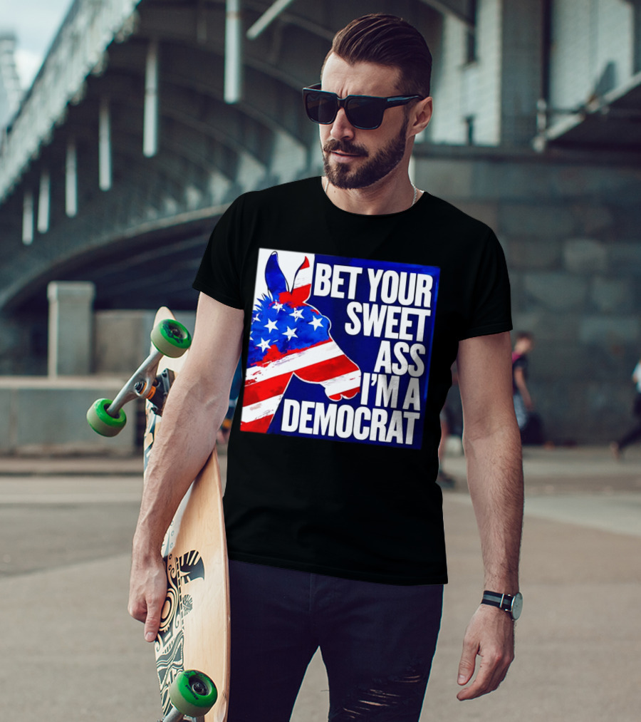 Bet Your Sweet Ass I’m A Democrat American Flag Donkey T-Shirt