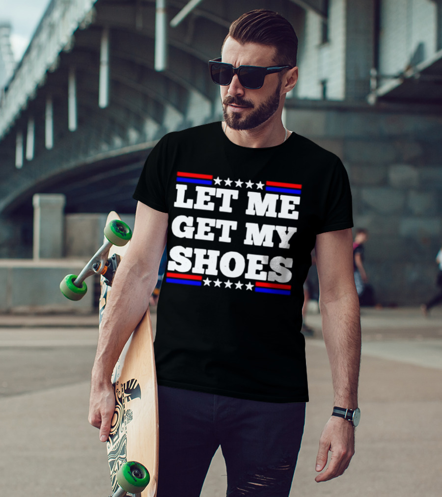 Let Me Get My Shoes Stars And Stripes USA T-Shirt