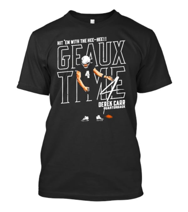 Hit 'Em With The Hee Hee Geaux Time Derek Carr New Orleans Saints Quarterback T-Shirt