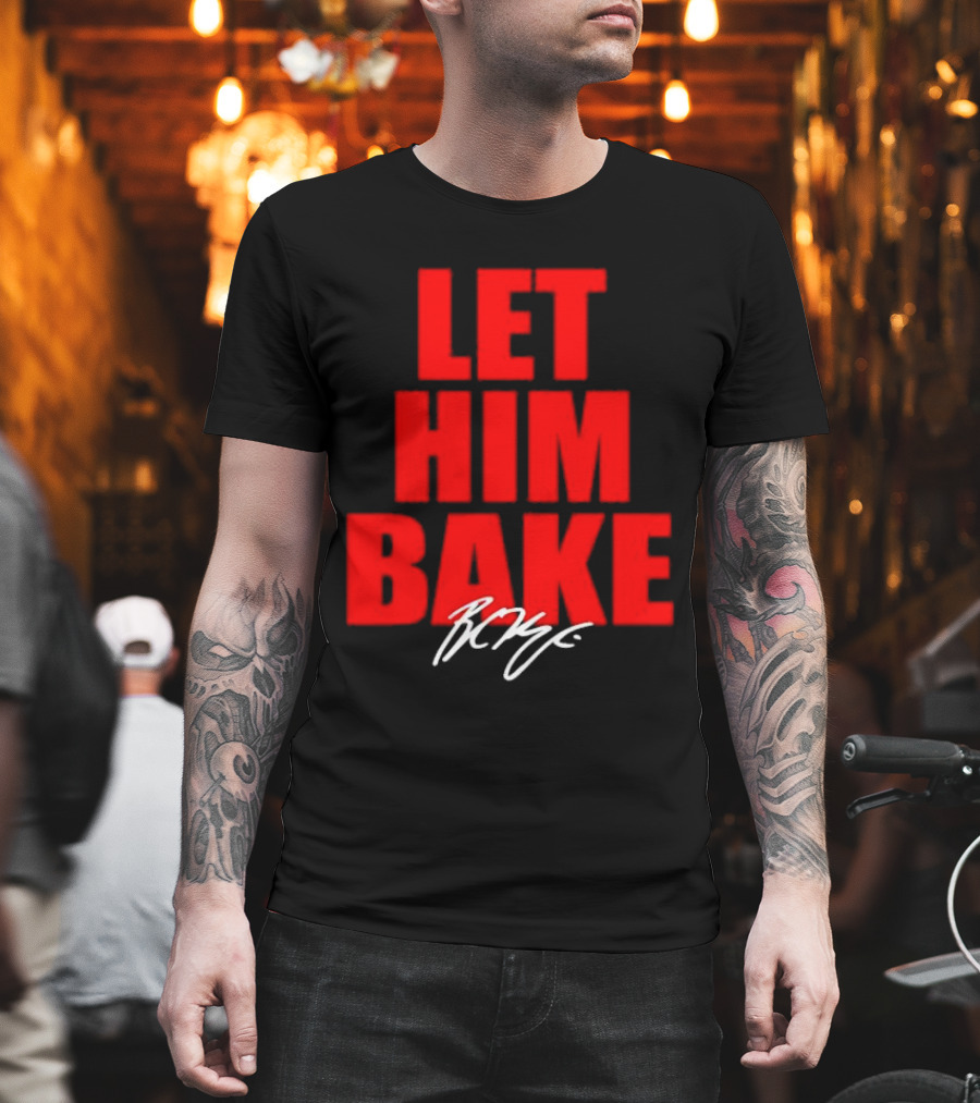 Let Him Bake Baker Mayfield Tampa Bay Buccaneers Signature T-Shirt