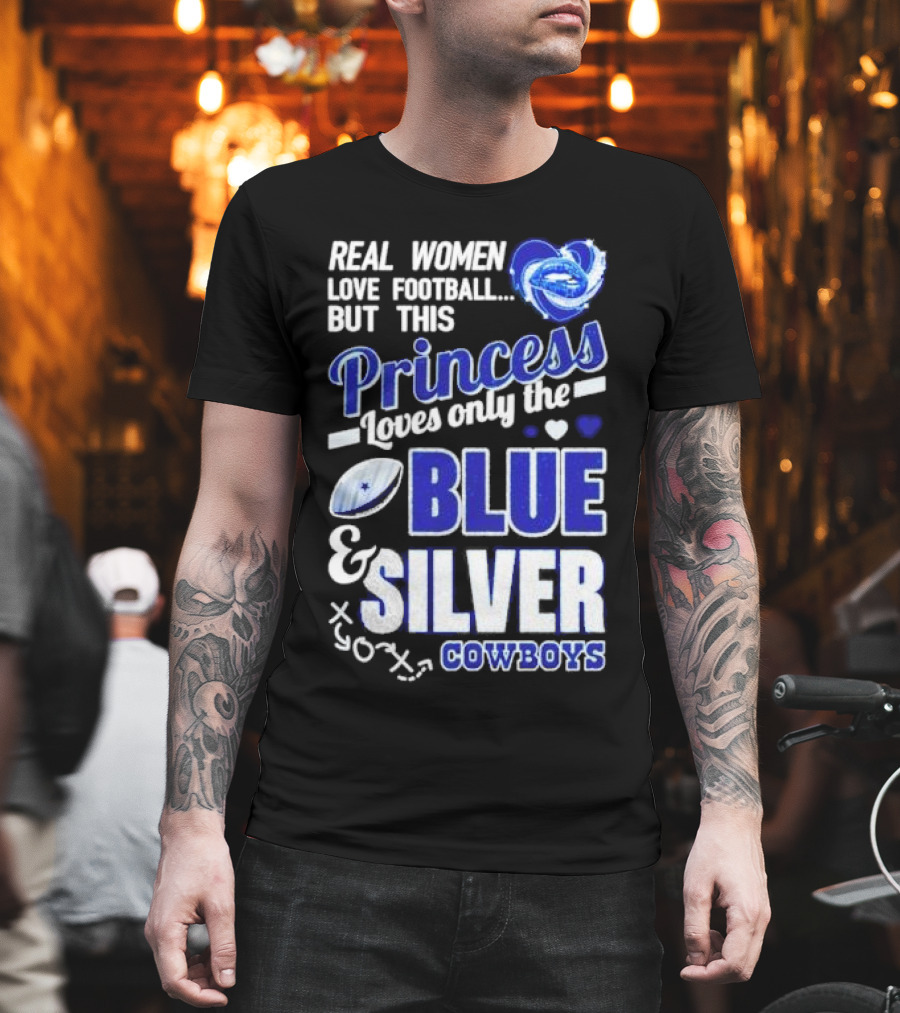 Real Women Love Football but This Princess Loves Only the Blue and Silver Cowboys T-Shirt