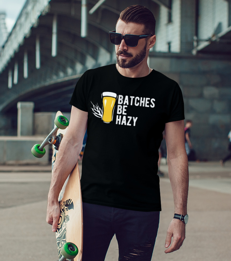 Batches Be Hazy Beer Brewing Glass Icon Hops Leaf T-Shirt