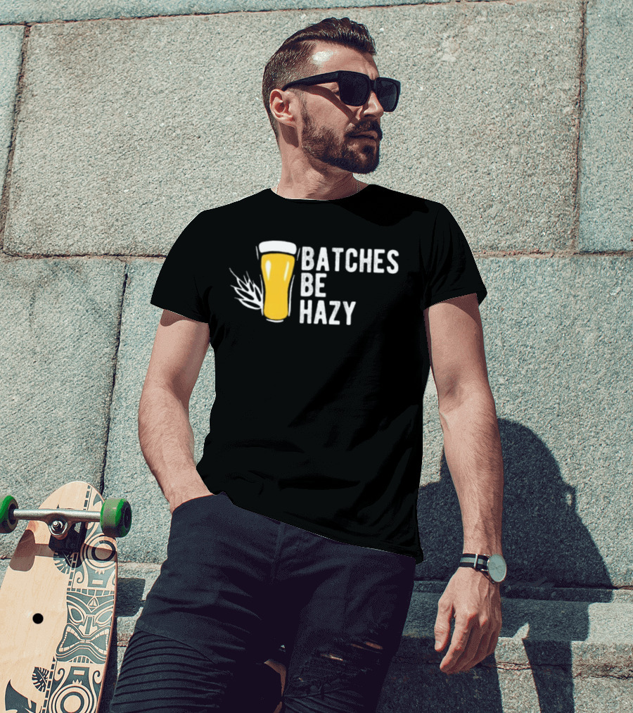 Batches Be Hazy Beer Brewing Glass Icon Hops Leaf T-Shirt