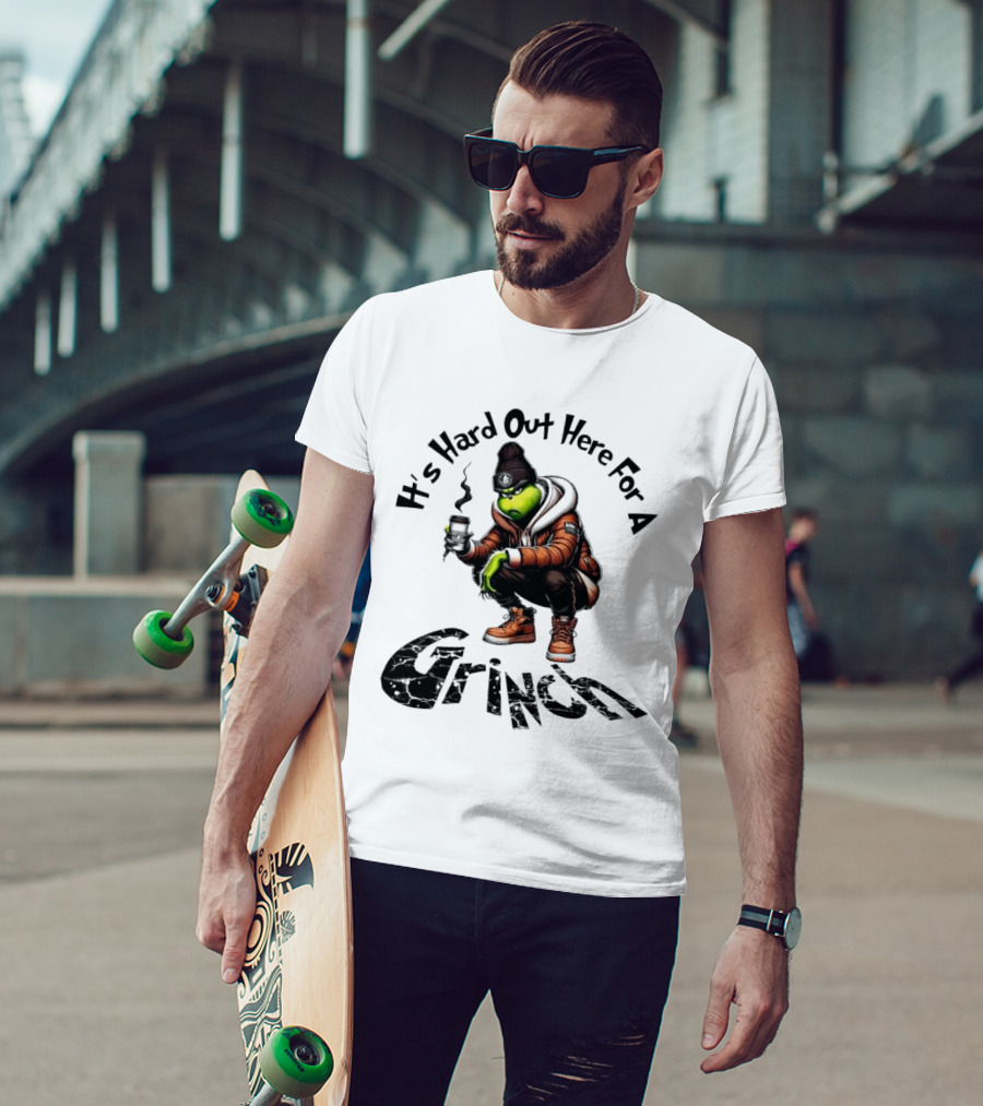 It's Hard Out Here For A Grinch T-Shirt