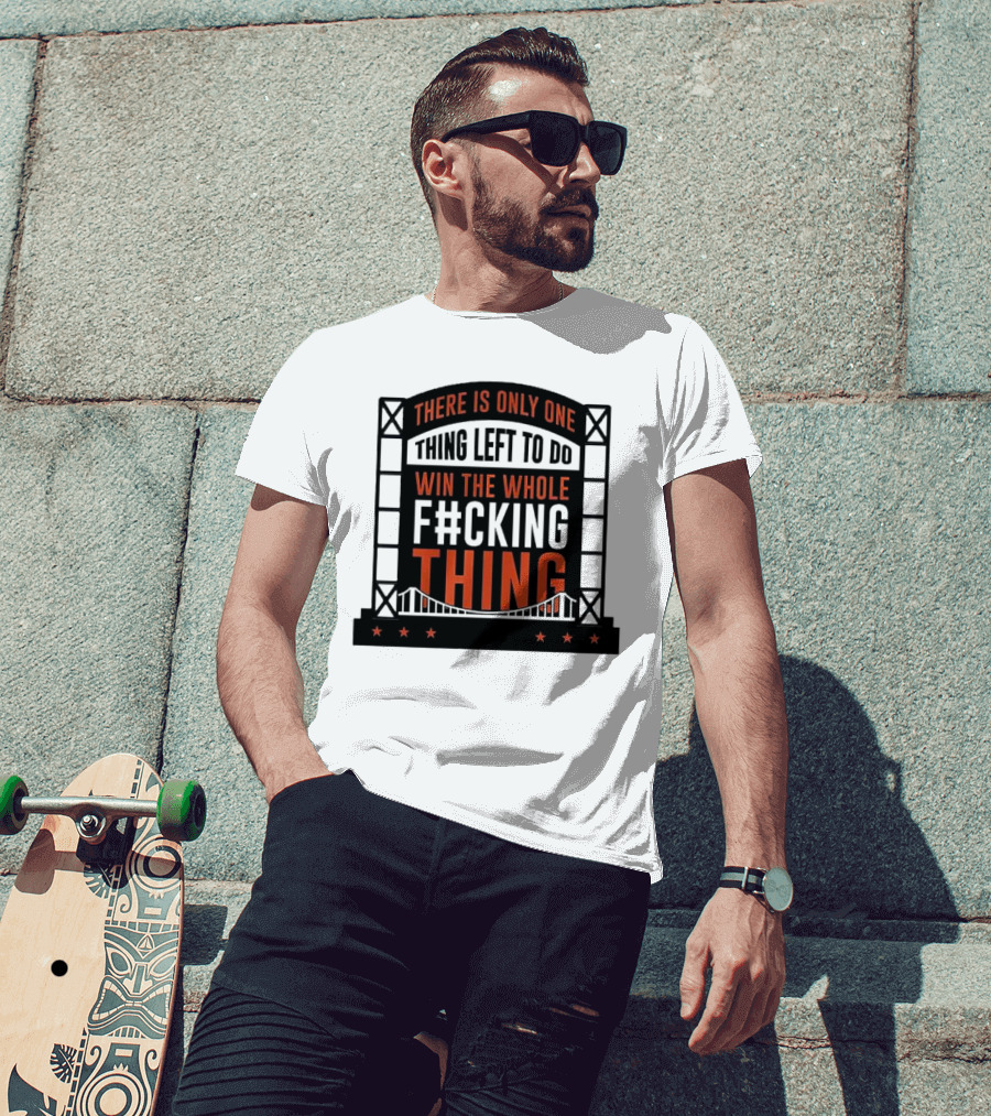 New York Mets There Is Only One Thing Left To Do Win The Whole F#cking Thing T-Shirt