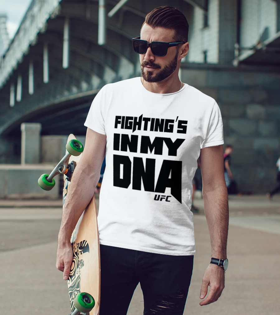 UFC Fighting's In My DNA T-Shirt