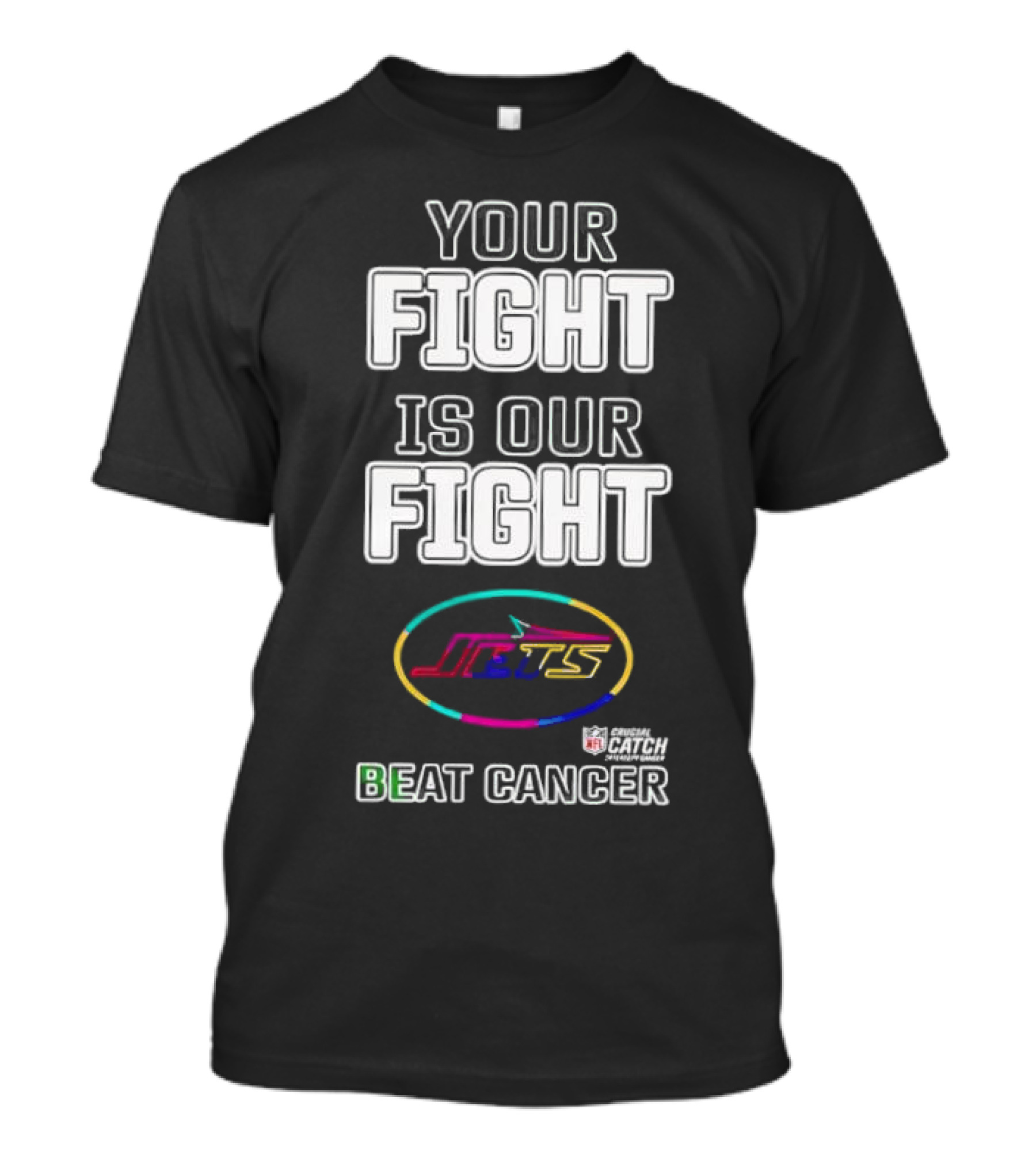 Your Fight Is Our Fight New York Jets Beat Cancer Crucial Catch T-Shirt