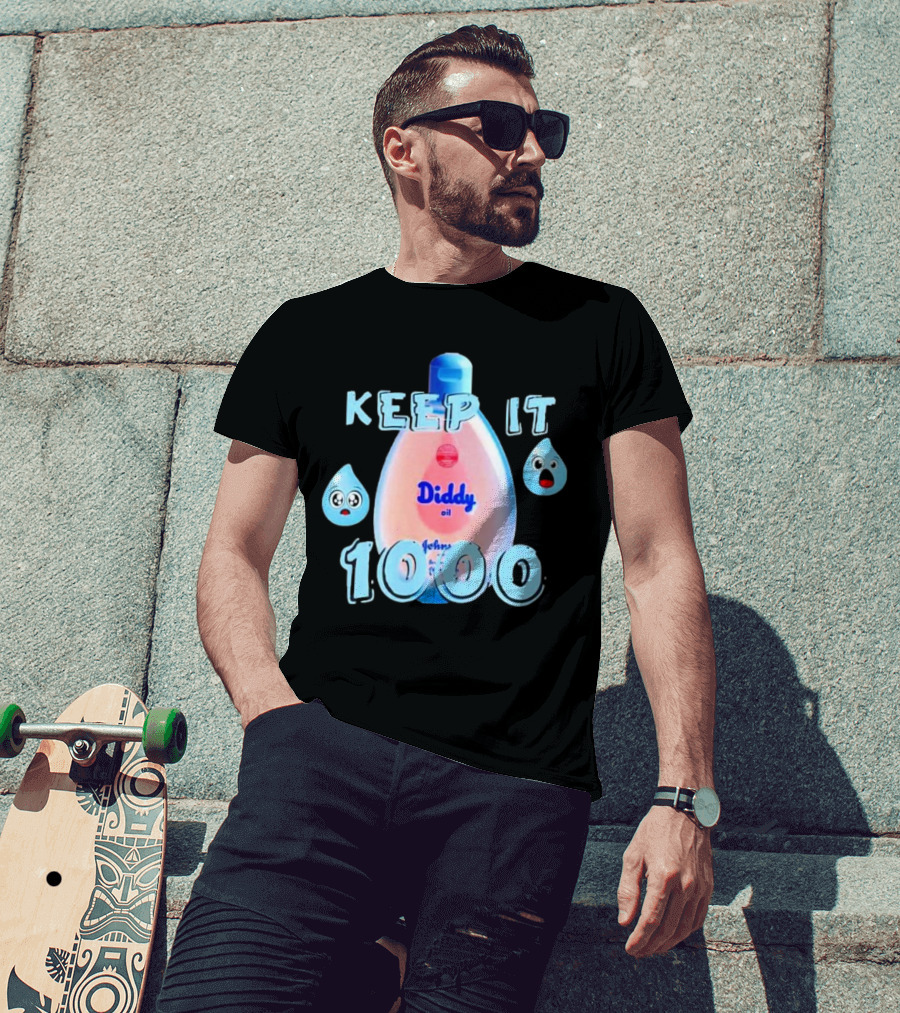 Keep It 1000 Diddy Oil Baby Keep It T-Shirt