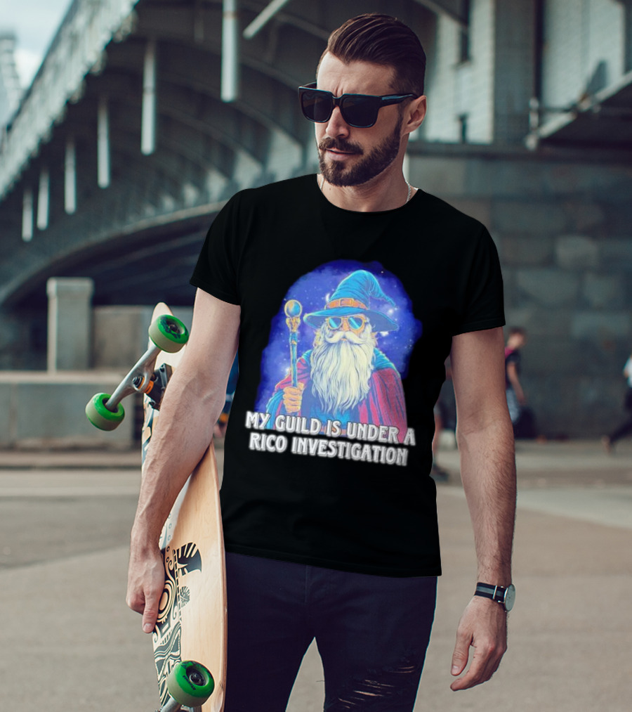 My Guild Is Under A Rico Investigation Wizard T-Shirt