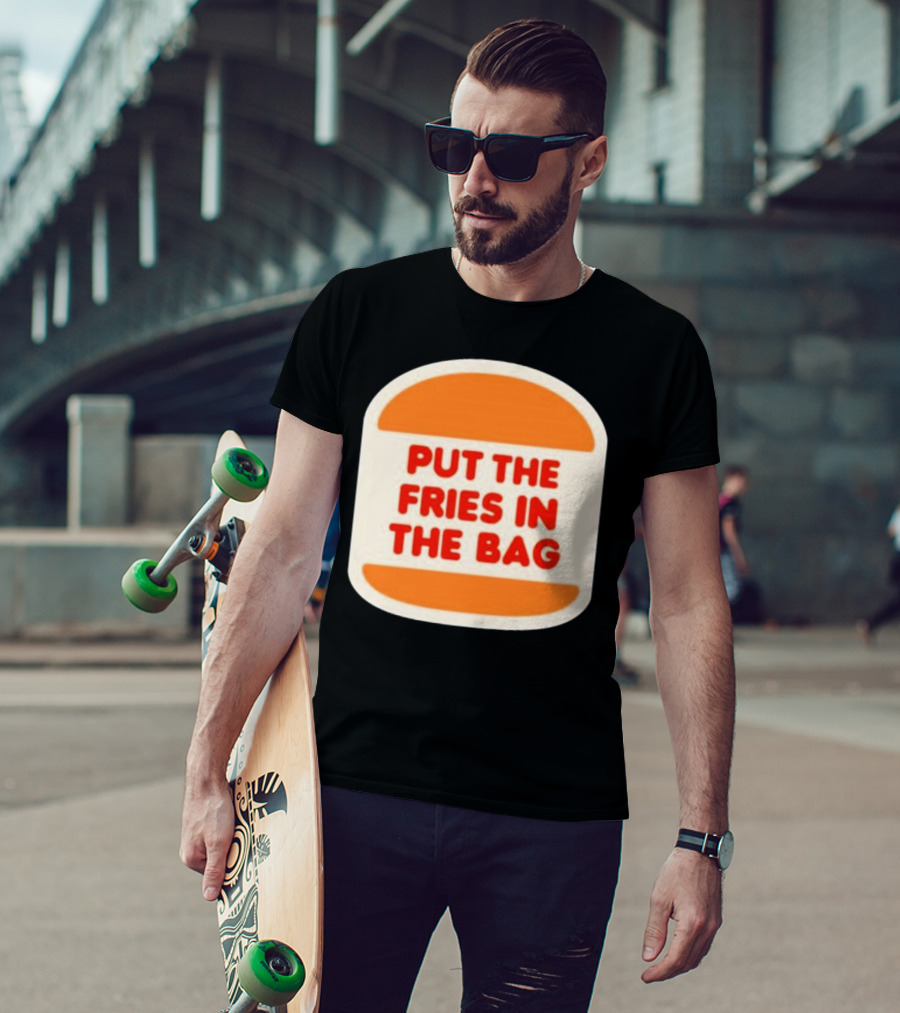 Put The Fries In The Bag Hamburger Fast Food T-Shirt
