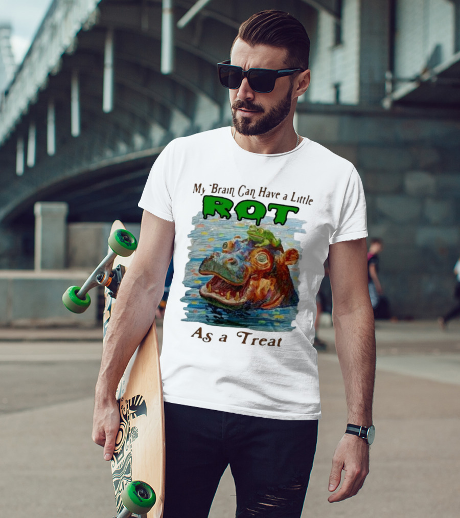 My Brain Can Have A Little Rot With Frog On Hippo As A Treat T-Shirt