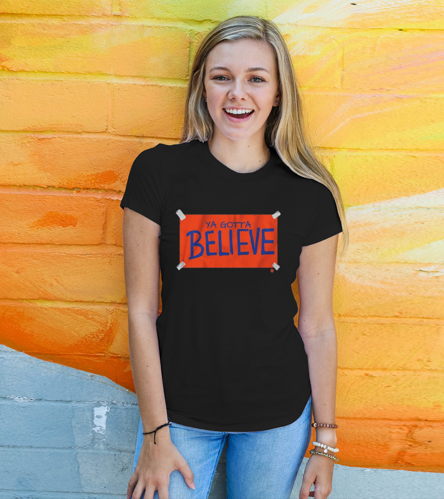 New York Mets Ya Gotta Believe Sign T-Shirt