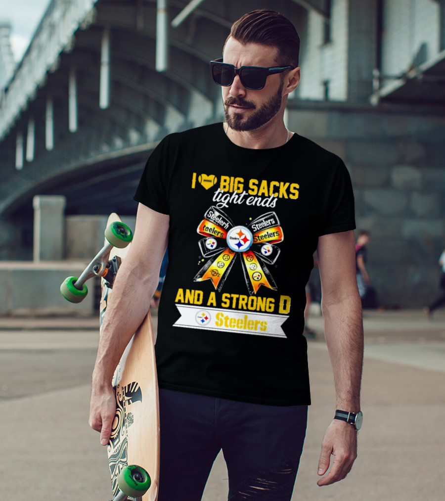 Pittsburgh Steelers I Love Big Sacks Tight Ends And A Strong D Ribbon T-Shirt