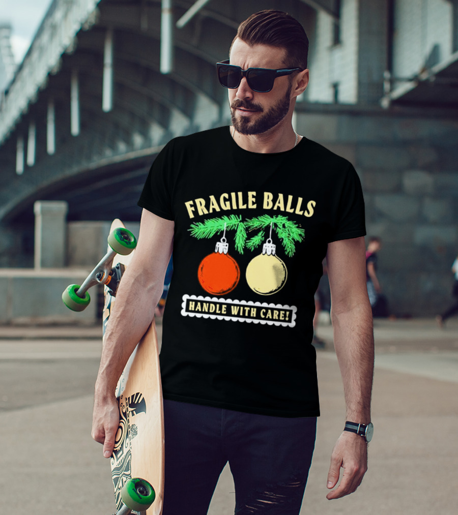 Fragile Balls Handle With Care Christmas Ornaments Pine Branches T-Shirt
