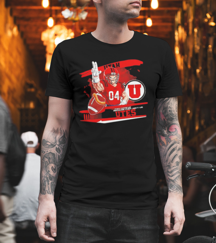 Goku Utah Utes 04 They Hate Us Because They Ain't Us T-Shirt