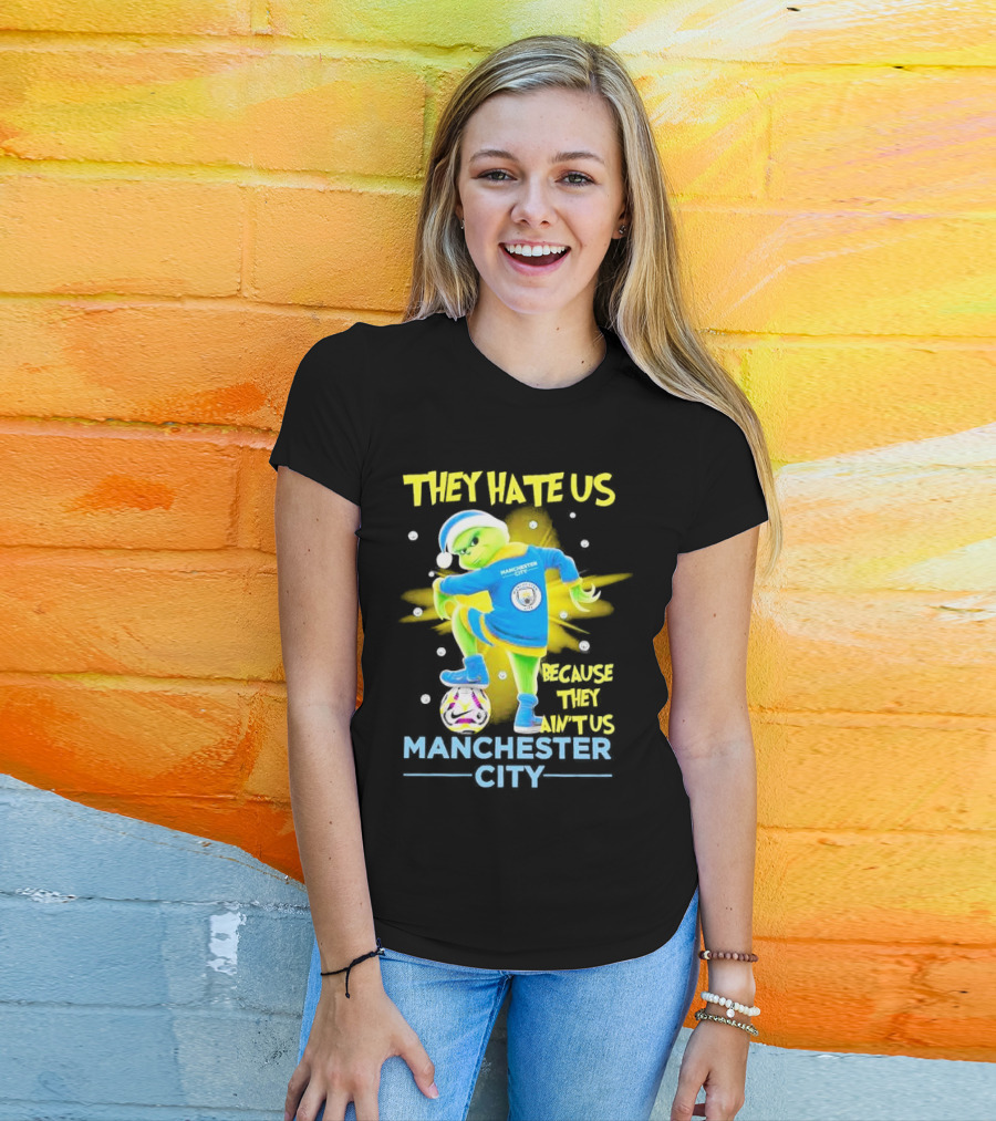 They Hate Us Because They Ain't Us Manchester City Grinch Christmas T-Shirt