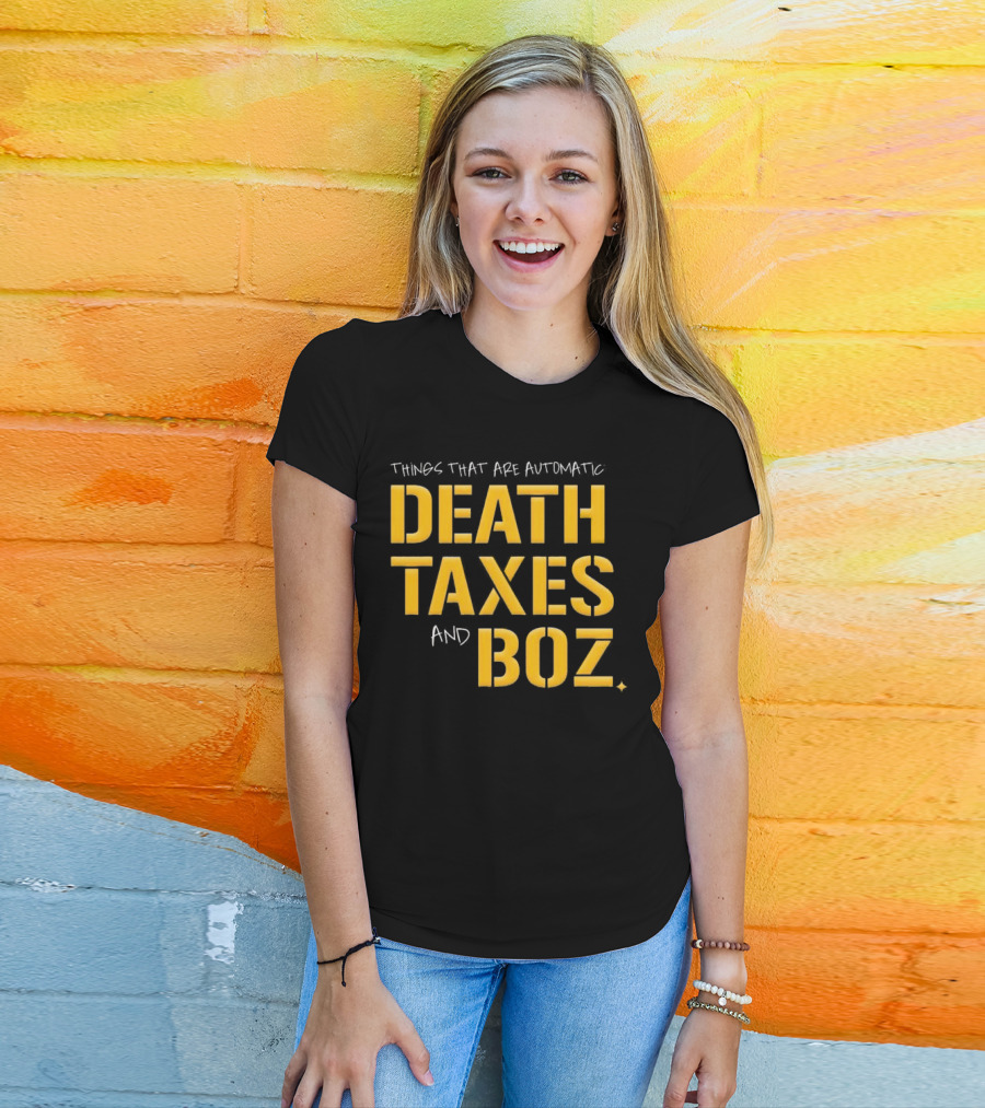 Things That Are Automatic Death Taxes And Boz Pittsburgh Steelers T-Shirt
