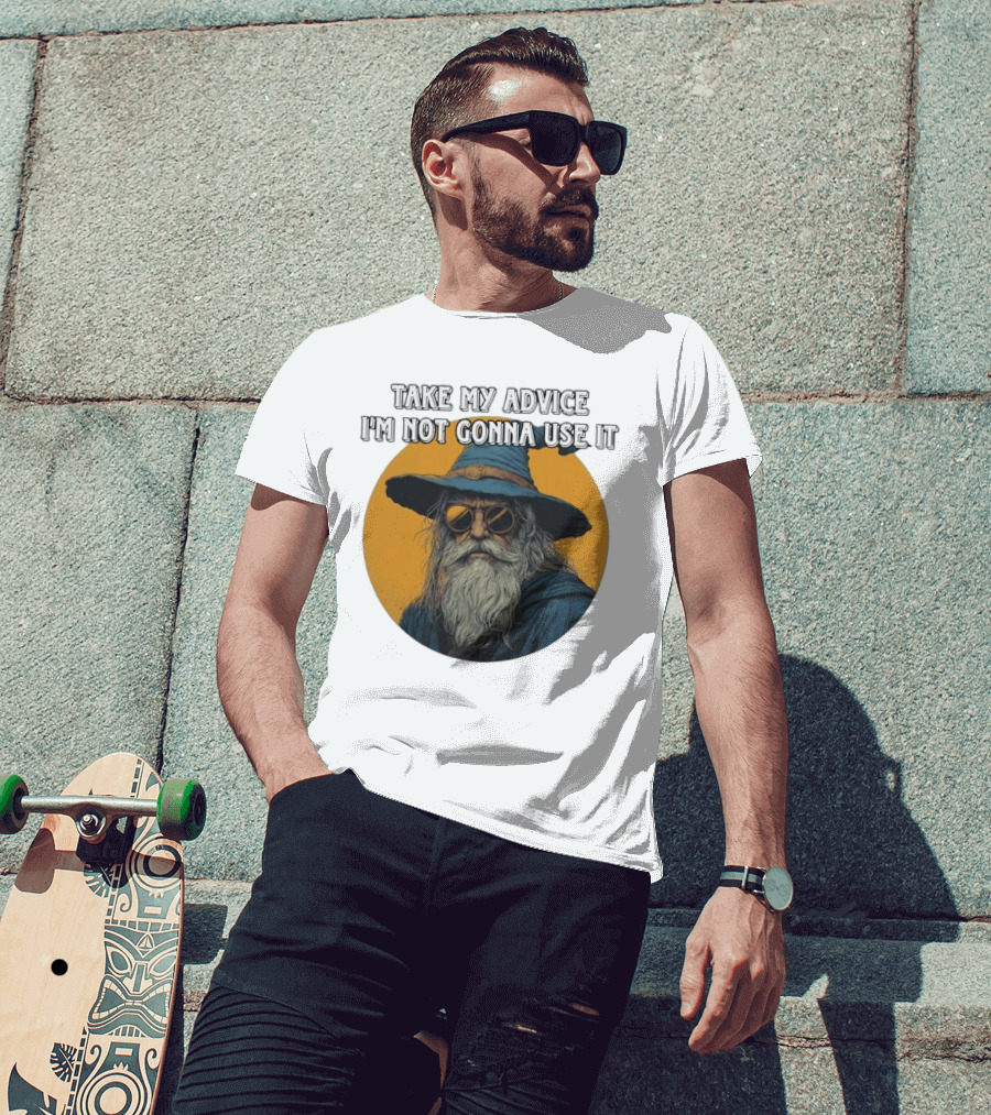 Take My Advice I'm Not Gonna Use It Wizard With Sunglasses And Hat T-Shirt