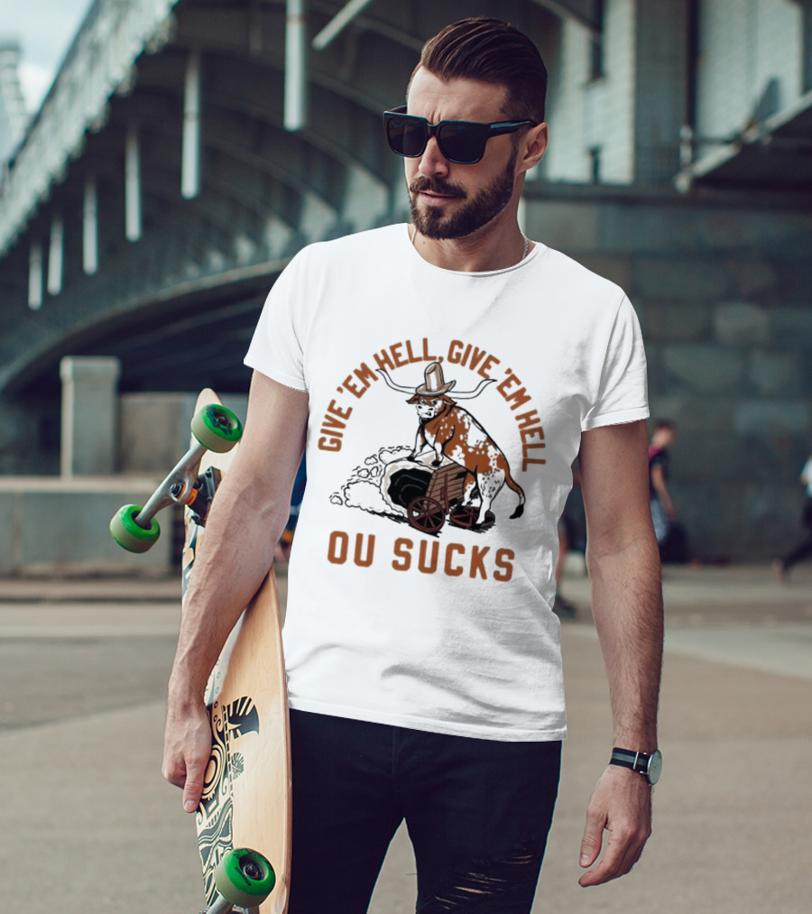 Texas Longhorns Give ’Em Hell Give ’Em Hell OU Sucks T-Shirt