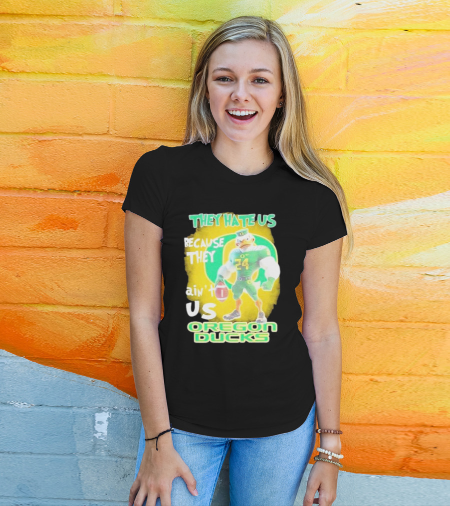 They Hate Us Because They Ain't Us Oregon Ducks Mascot T-Shirt
