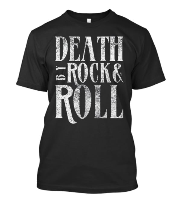 Death By Rock And Roll Rock-Inspired Music Statement Tee Shirt Print T-Shirt
