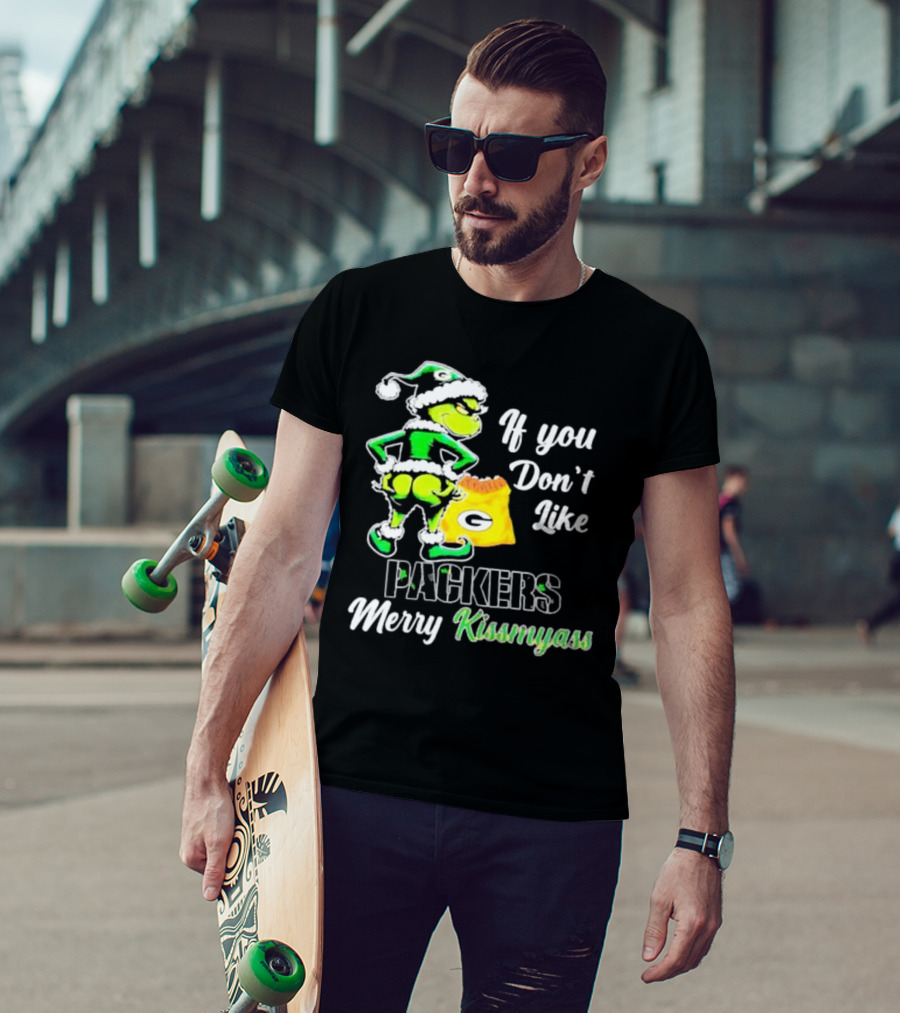 Grinch If You Don't Like Packers Merry Kiss My Ass T-Shirt