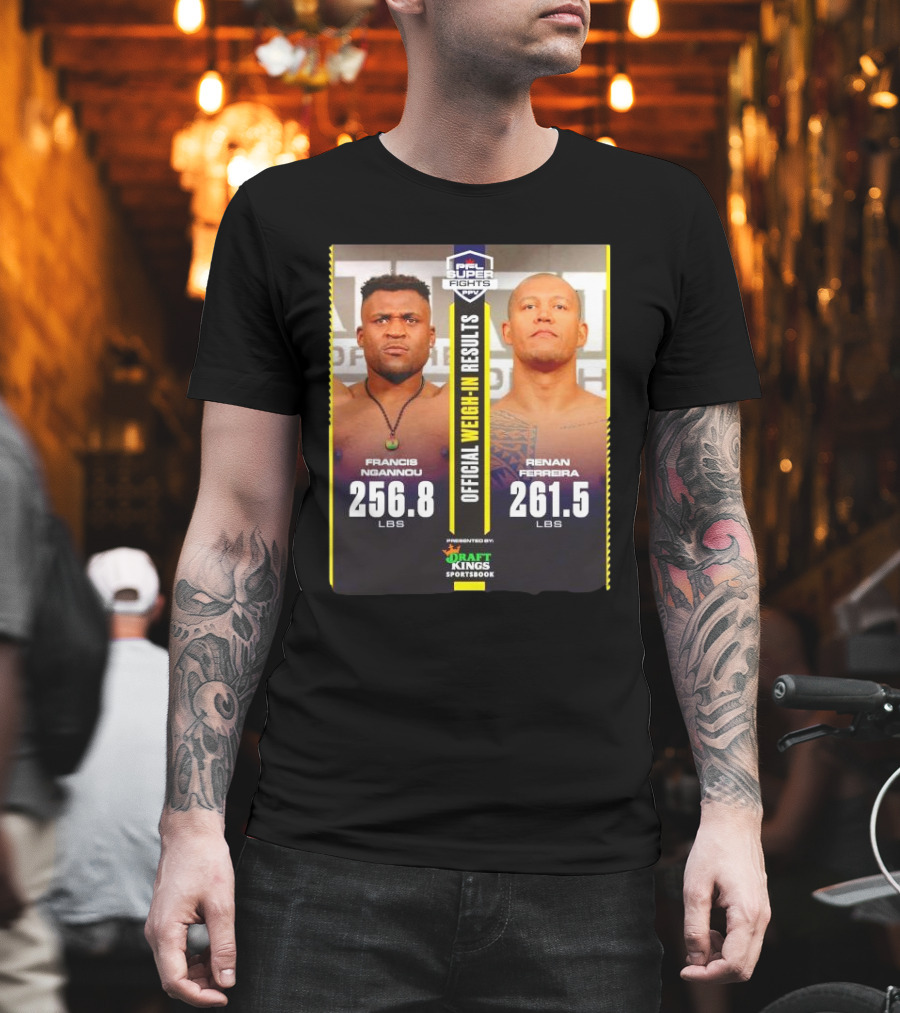PFL Super Fights Francis Ngannou 256.8 Lbs Vs Renan Ferreira 261.5 Lbs DraftKings Sportsbook Weigh-In Results T-Shirt