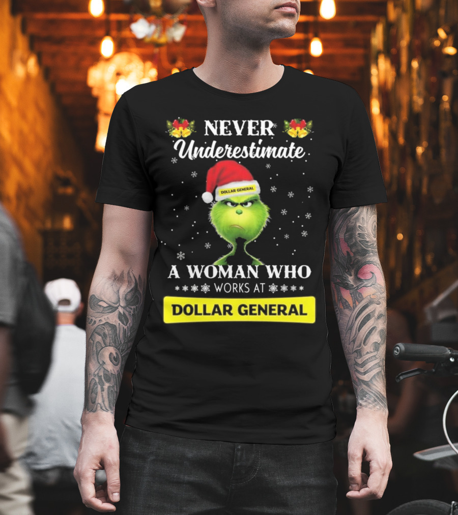 Never Underestimate A Woman Who Works At Dollar General Grinch Christmas T-Shirt