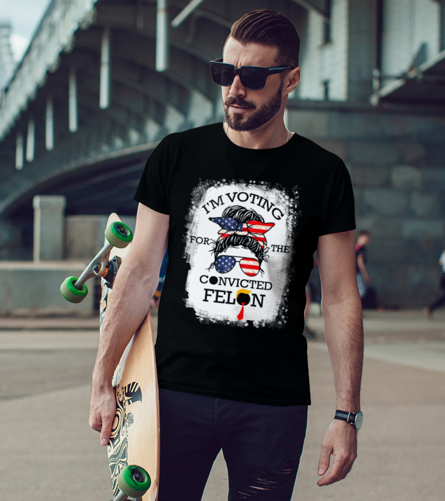 I'm Voting For The Convicted Felon Messy Bun USA Flag T-Shirt