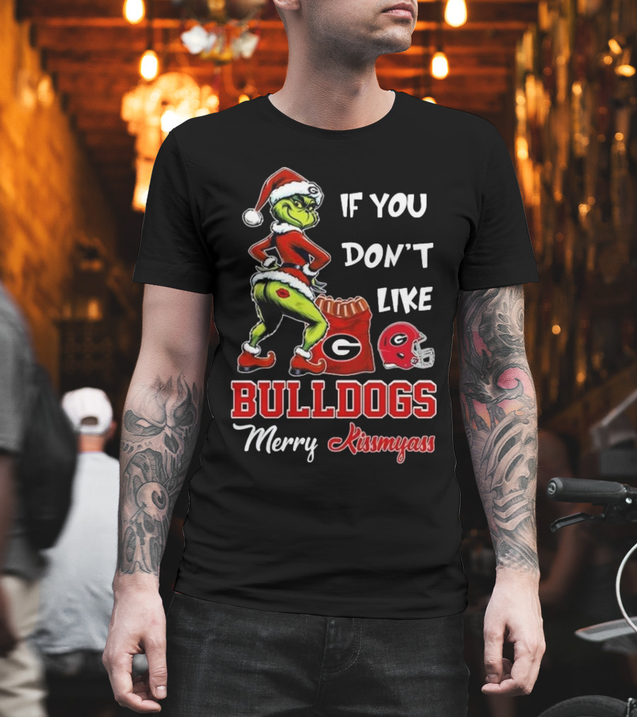 If You Don’t Like Bulldogs Merry Kissmyass Grinch Santa Georgia Football T-Shirt