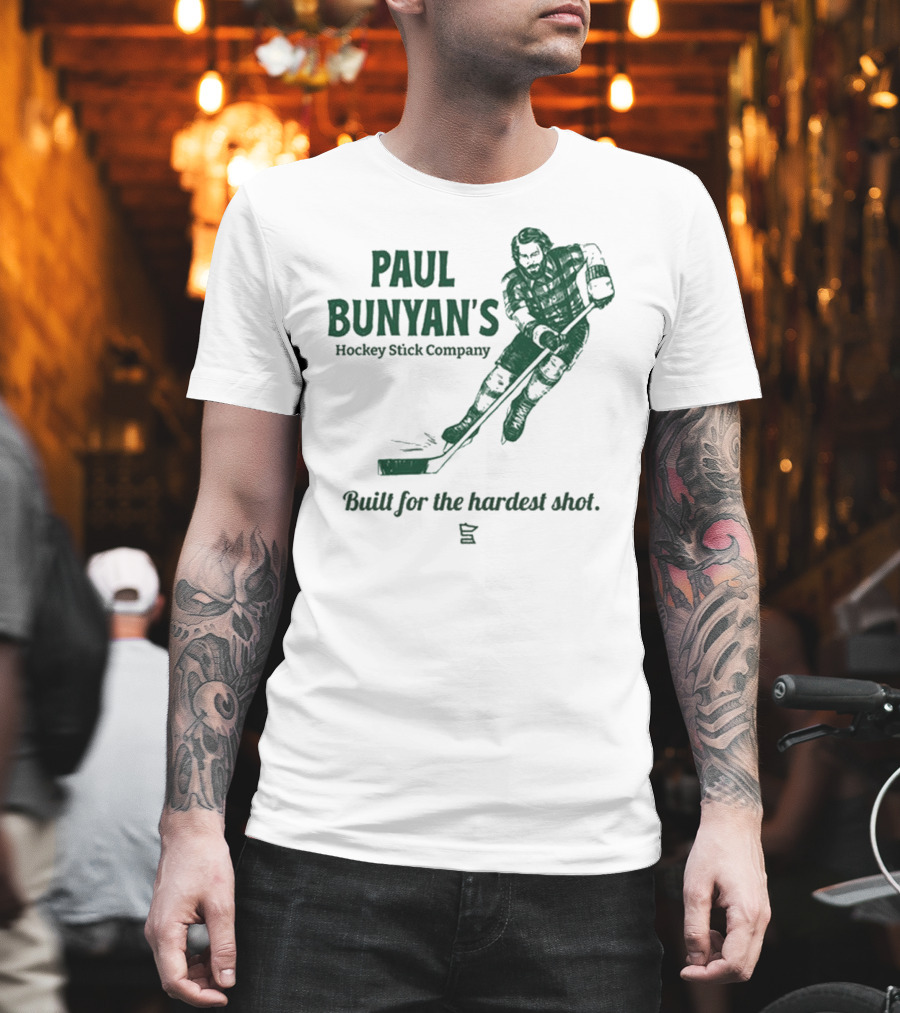 Paul Bunyan's Hockey Stick Company Built for the Hardest Shot T-Shirt