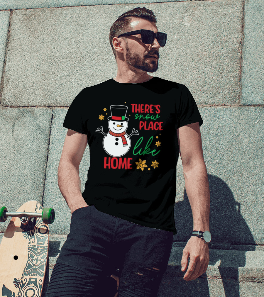 There’s Snow Place Like Home Christmas Snowman T-Shirt