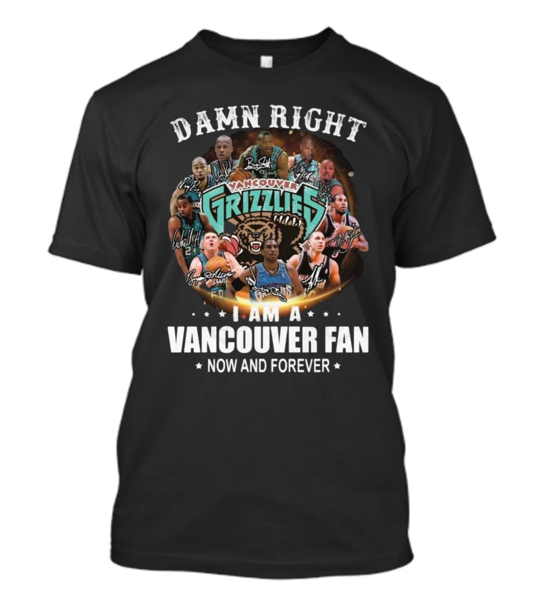 Damn Right I Am A Vancouver Grizzlies Fan Now And Forever Signatures T-Shirt
