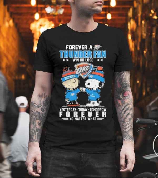 Forever a Thunder Fan Win or Lose OKC Yesterday Today Tomorrow Forever No Matter What T-Shirt Forever a Thunder Fan Win or Lose OKC Yesterday Today Tomorrow Forever No Matter What T-Shirt